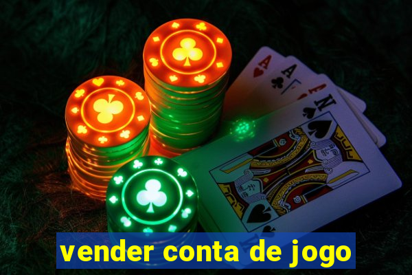 vender conta de jogo